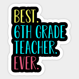 Best 6th Sixth Grade Teacher Ever Gift Sticker